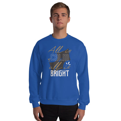 All Is Calm, All Is Bright Christmas Unisex Sweatshirt