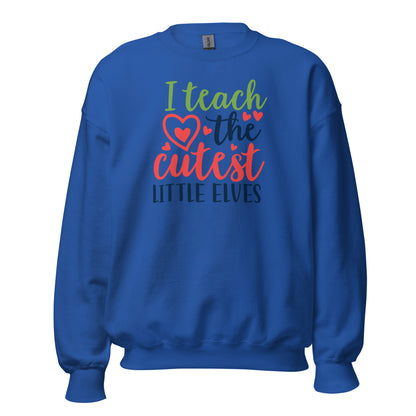 I Teach the Cutest Little Elves Christmas Unisex Sweatshirt
