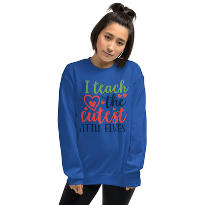 I Teach the Cutest Little Elves Christmas Unisex Sweatshirt