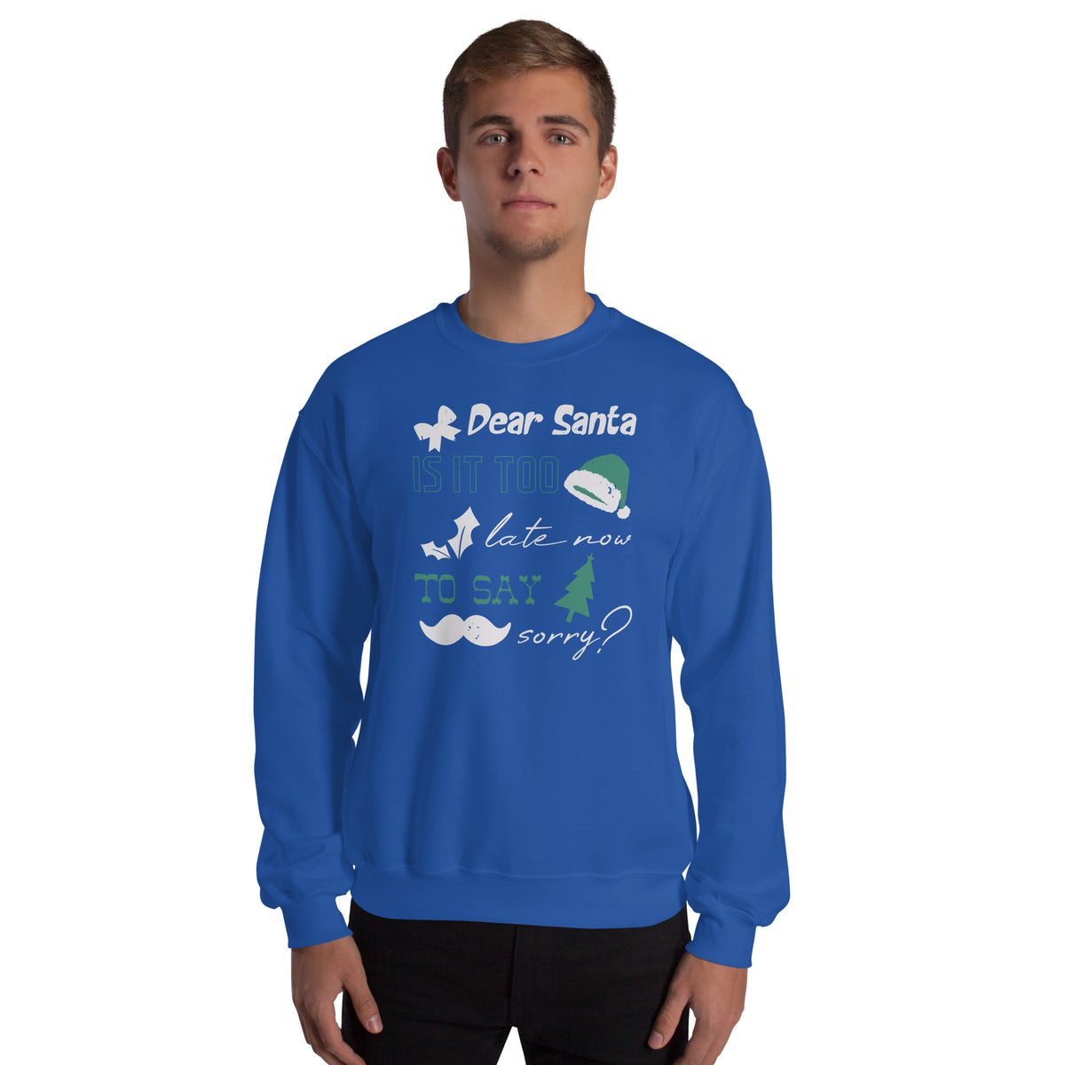 Dear Santa, Is It Too Late to Say Sorry Christmas Unisex Sweatshirt