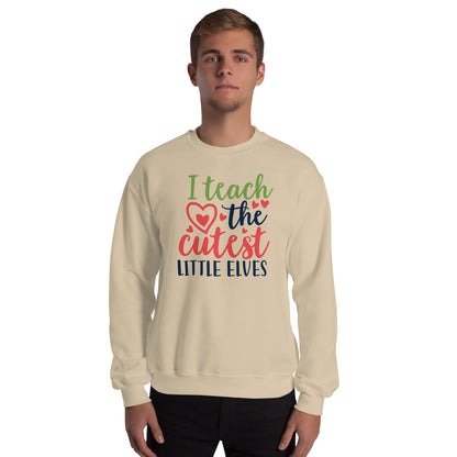 I Teach the Cutest Little Elves Christmas Unisex Sweatshirt
