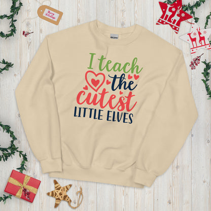 I Teach the Cutest Little Elves Christmas Unisex Sweatshirt