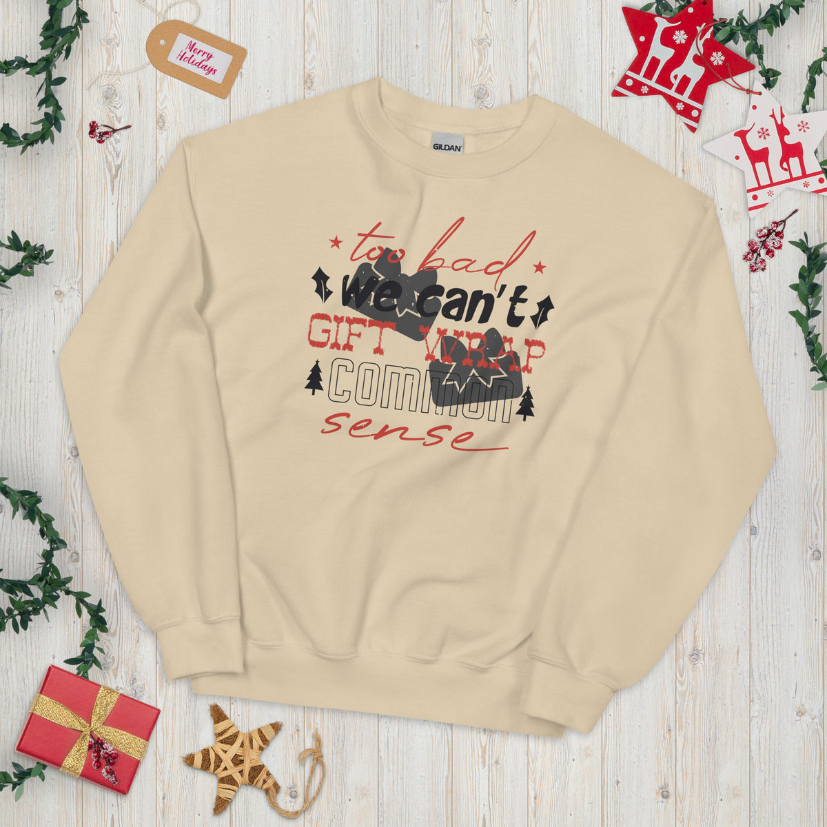 Too Bad We Can't Gift Wrap Common Sense Christmas Unisex Sweatshirt