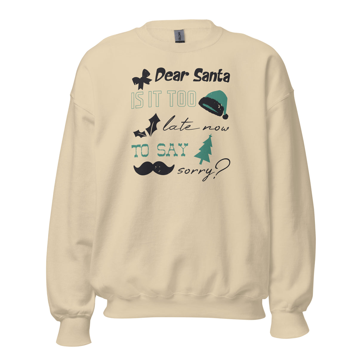 Dear Santa, Is It Too Late to Say Sorry Christmas Unisex Sweatshirt