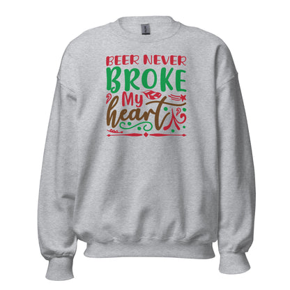Beer Never Broke My Heart Christmas Unisex Sweatshirt