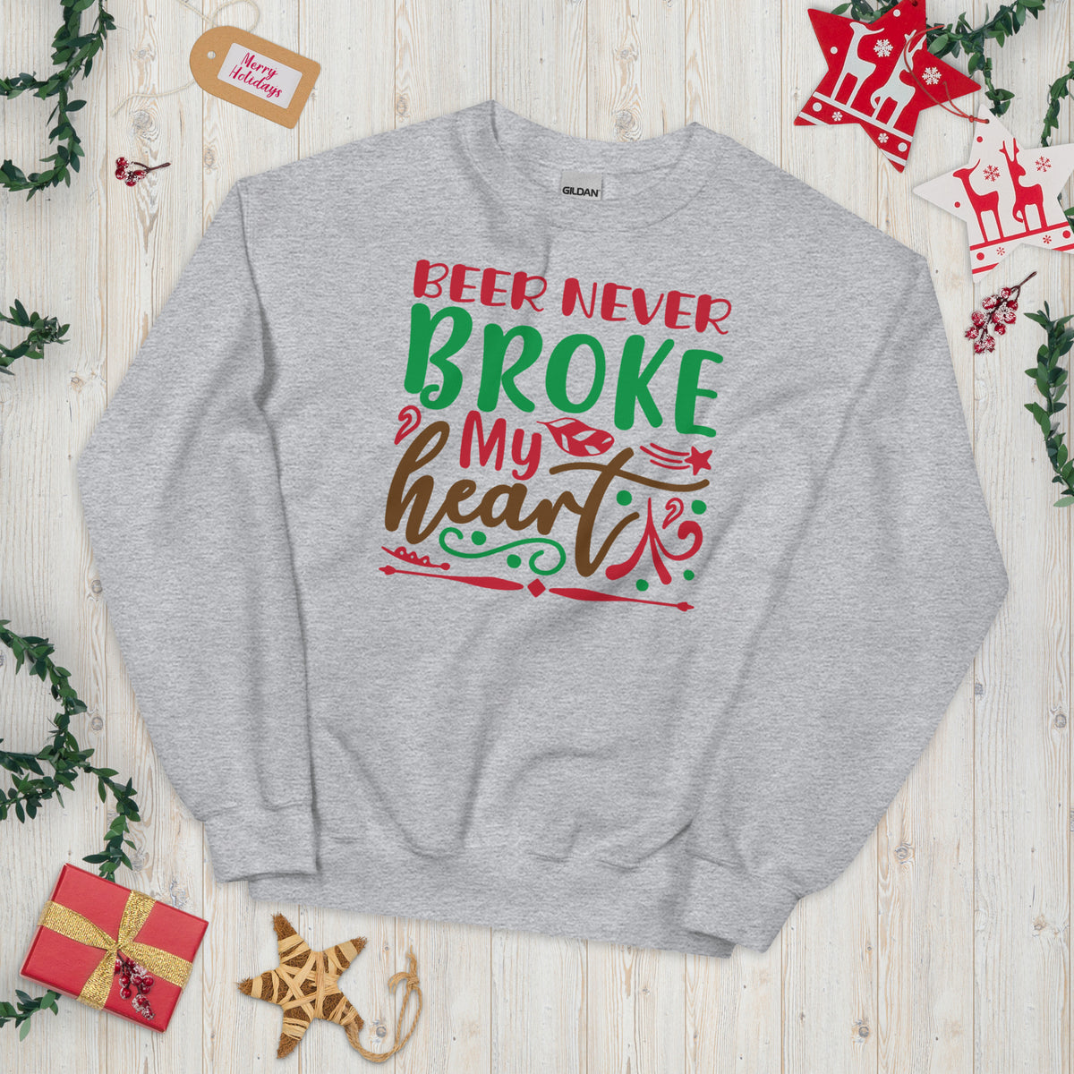 Beer Never Broke My Heart Christmas Unisex Sweatshirt