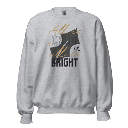 All Is Calm, All Is Bright Christmas Unisex Sweatshirt