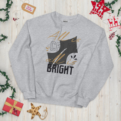 All Is Calm, All Is Bright Christmas Unisex Sweatshirt