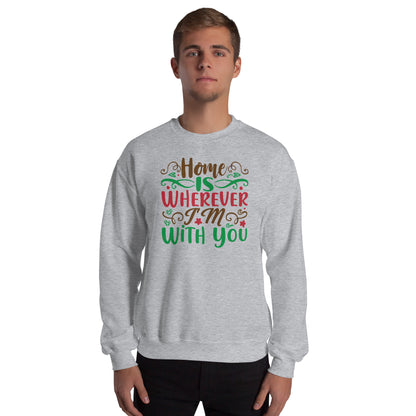 Home Is Wherever I'm with You Christmas Unisex Sweatshirt