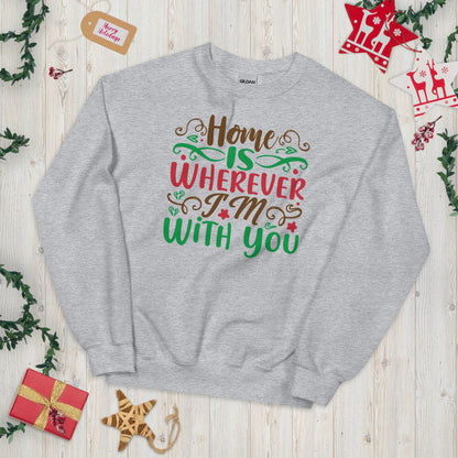 Home Is Wherever I'm with You Christmas Unisex Sweatshirt