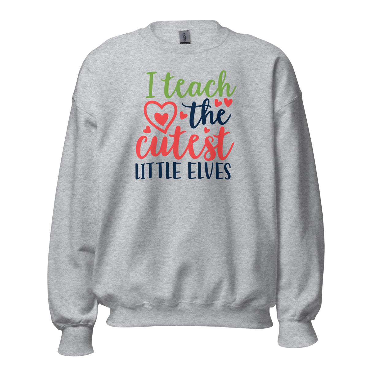I Teach the Cutest Little Elves Christmas Unisex Sweatshirt