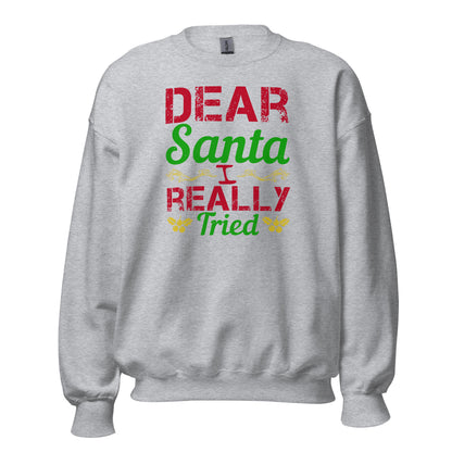 Dear Santa, I Really Tried Christmas Unisex Sweatshirt