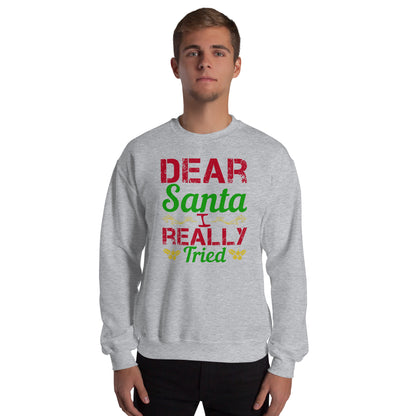 Dear Santa, I Really Tried Christmas Unisex Sweatshirt