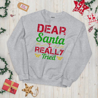 Dear Santa, I Really Tried Christmas Unisex Sweatshirt