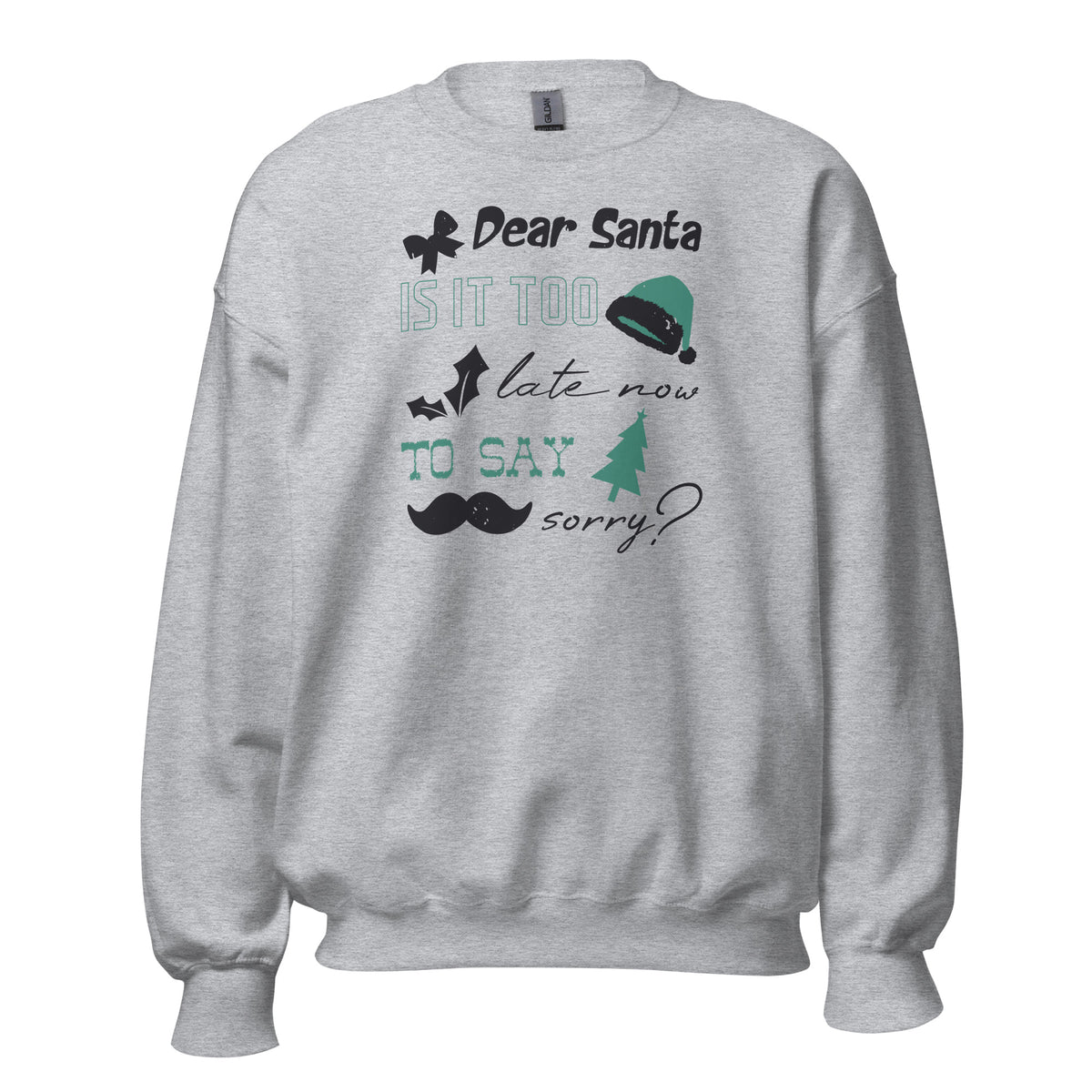 Dear Santa, Is It Too Late to Say Sorry Christmas Unisex Sweatshirt