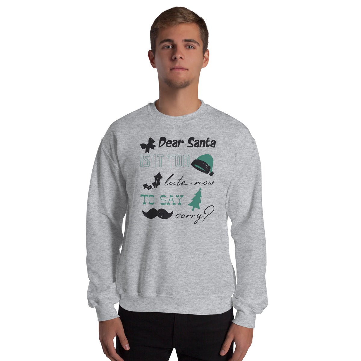 Dear Santa, Is It Too Late to Say Sorry Christmas Unisex Sweatshirt
