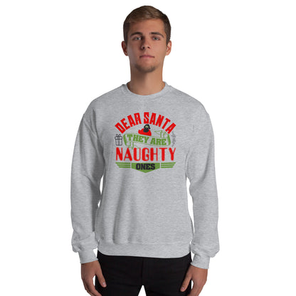Dear Santa, They Are the Naughty Ones Christmas Unisex Sweatshirt