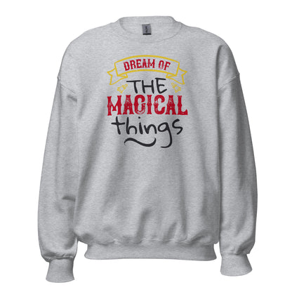 Dream of the Magical Things Christmas Unisex Sweatshirt