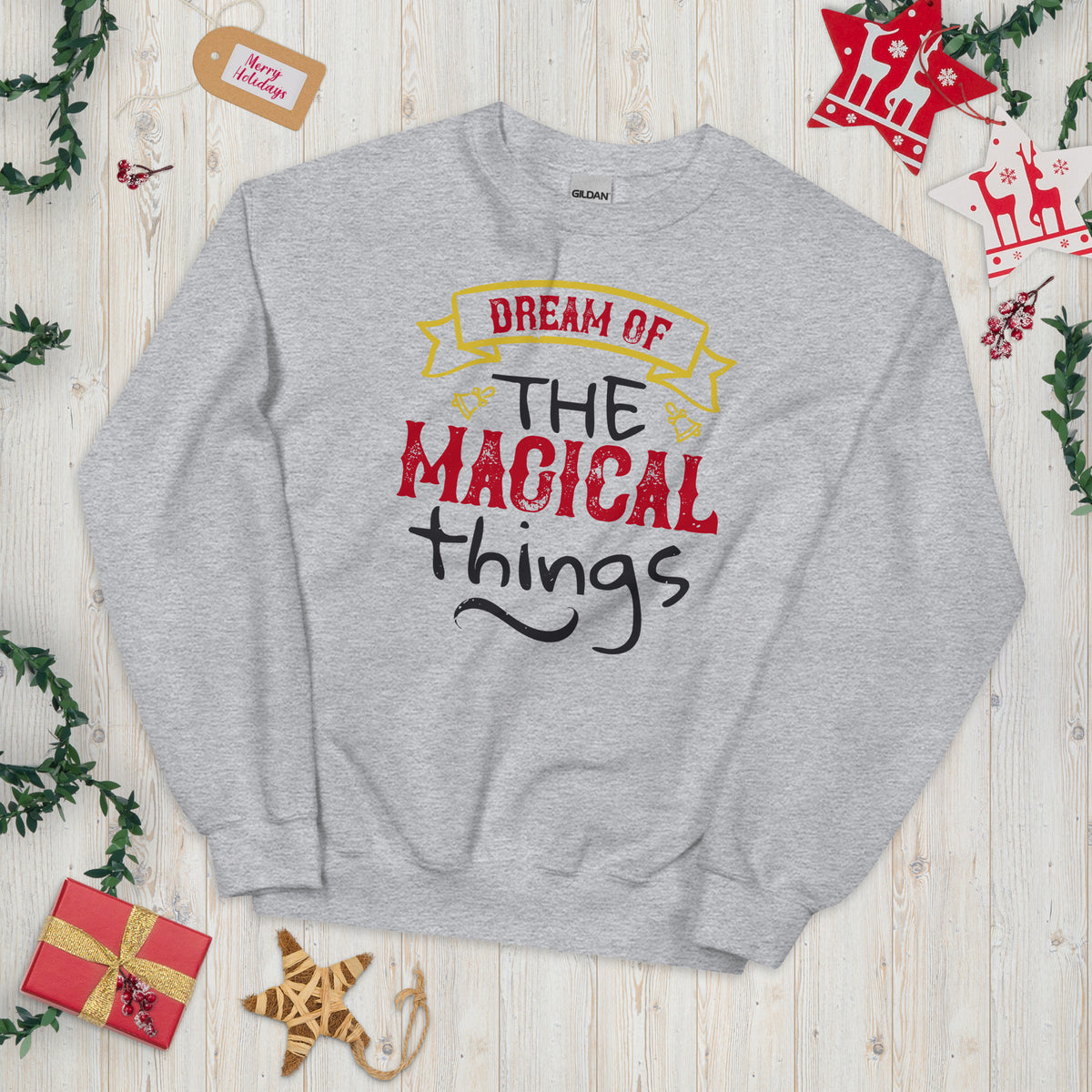 Dream of the Magical Things Christmas Unisex Sweatshirt