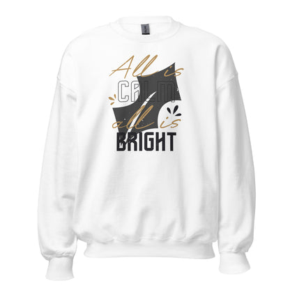 All Is Calm, All Is Bright Christmas Unisex Sweatshirt
