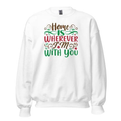 Home Is Wherever I'm with You Christmas Unisex Sweatshirt