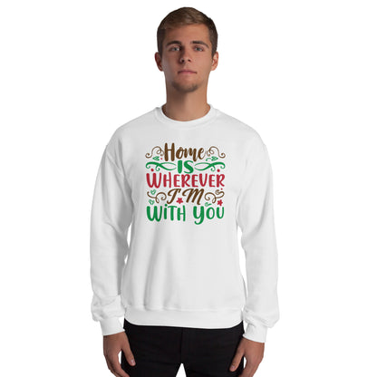 Home Is Wherever I'm with You Christmas Unisex Sweatshirt