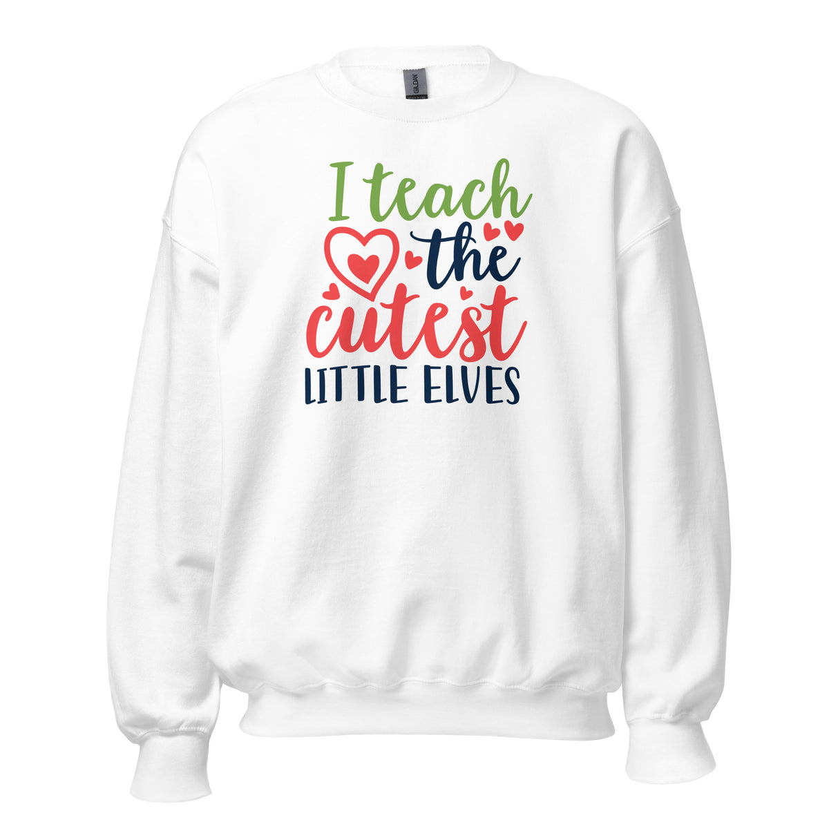 I Teach the Cutest Little Elves Christmas Unisex Sweatshirt