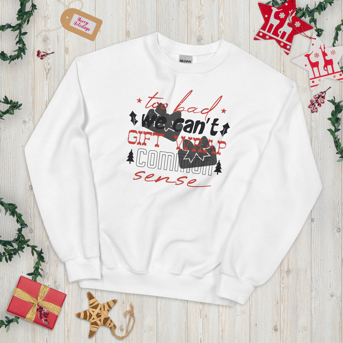 Too Bad We Can't Gift Wrap Common Sense Christmas Unisex Sweatshirt