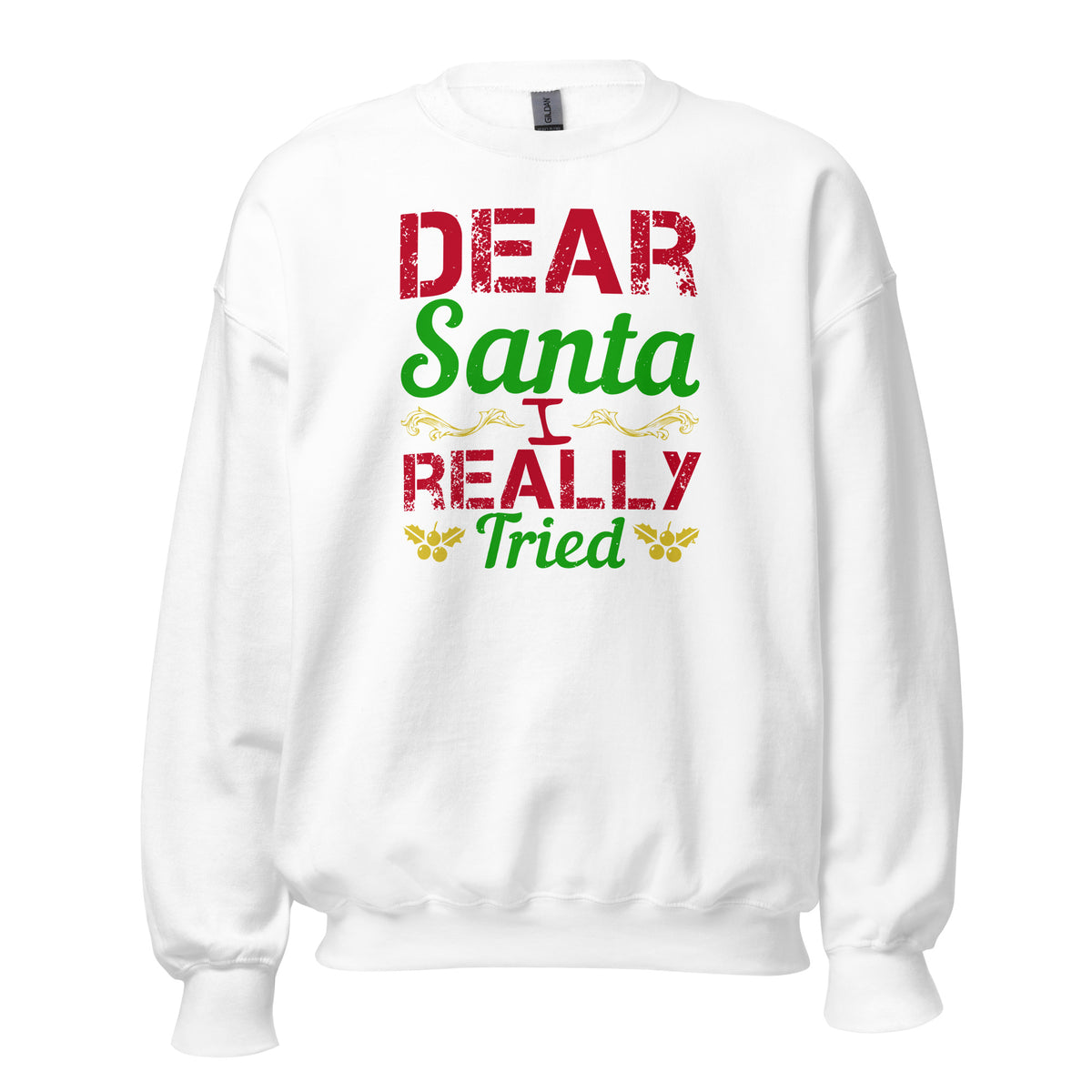 Dear Santa, I Really Tried Christmas Unisex Sweatshirt
