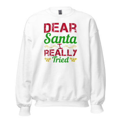 Dear Santa, I Really Tried Christmas Unisex Sweatshirt