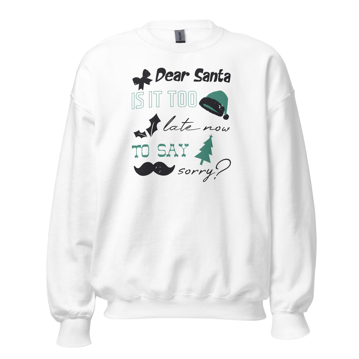 Dear Santa, Is It Too Late to Say Sorry Christmas Unisex Sweatshirt