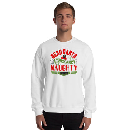 Dear Santa, They Are the Naughty Ones Christmas Unisex Sweatshirt