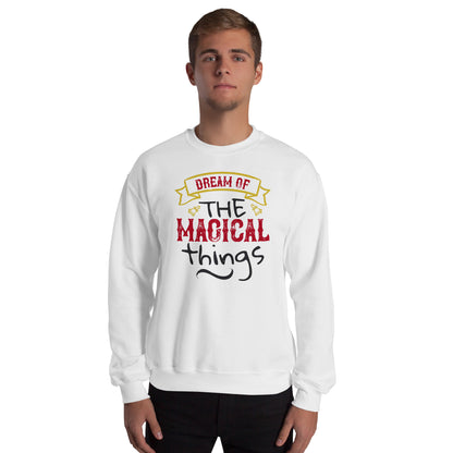Dream of the Magical Things Christmas Unisex Sweatshirt