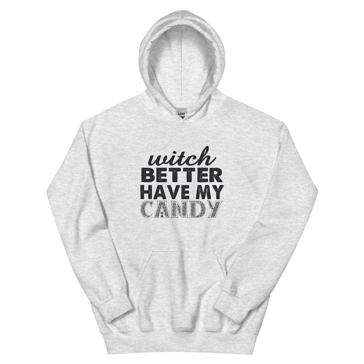 Witch Better Have My Candy Unisex Hoodie