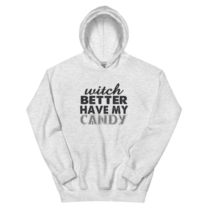 Witch Better Have My Candy Unisex Hoodie