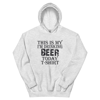 This Is My I'm Drinking Beer Today T-Shirt Unisex Hoodie