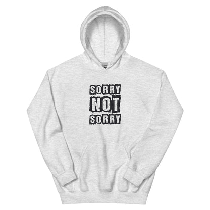 Sorry Not Sorry Unisex Hoodie
