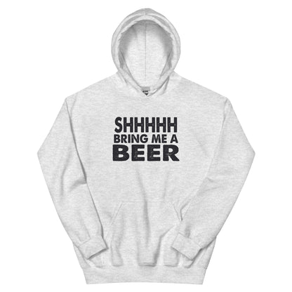 Shhhhh, Bring Me a Beer Unisex Hoodie