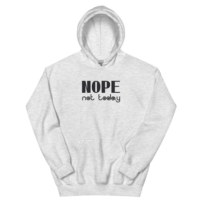 Nope, Not Today Unisex Hoodie