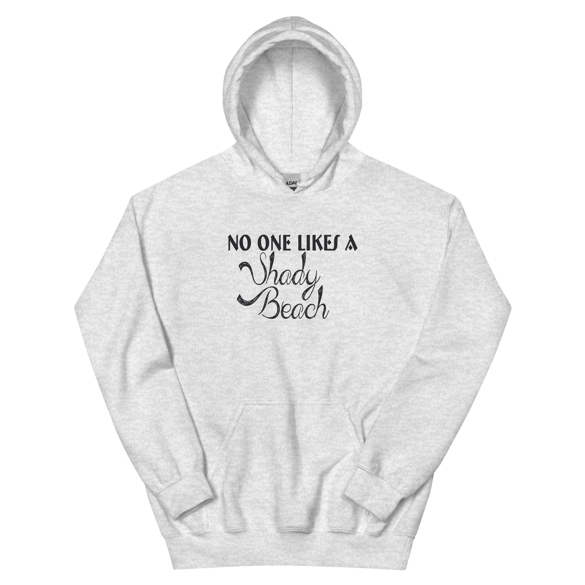 No One Likes a Shady Beach Unisex Hoodie