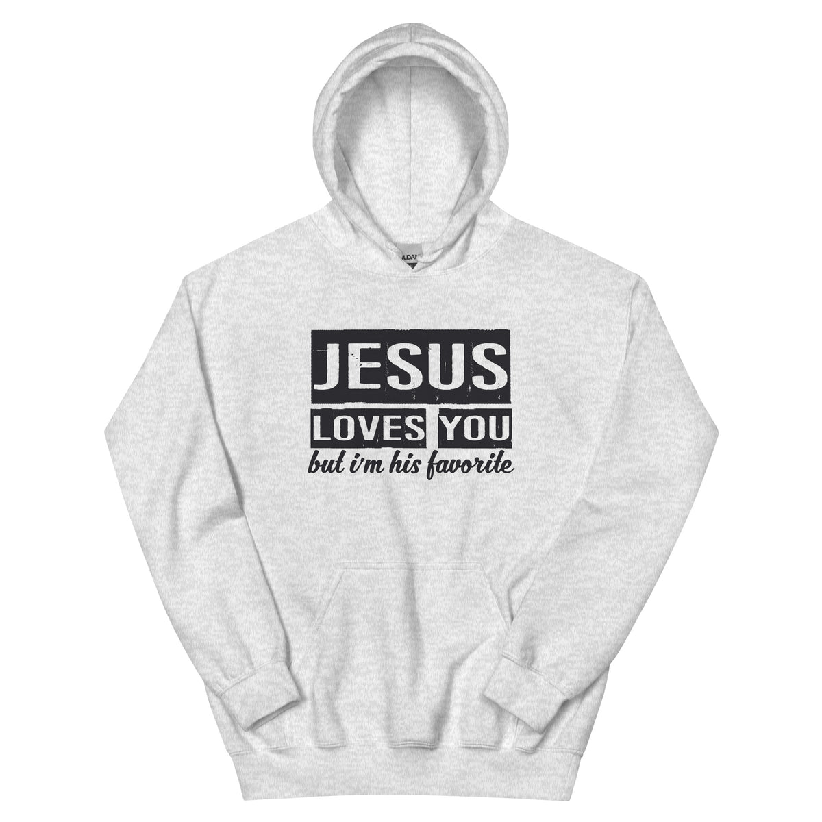 Jesus Loves You but I'm His Favorite Unisex Hoodie