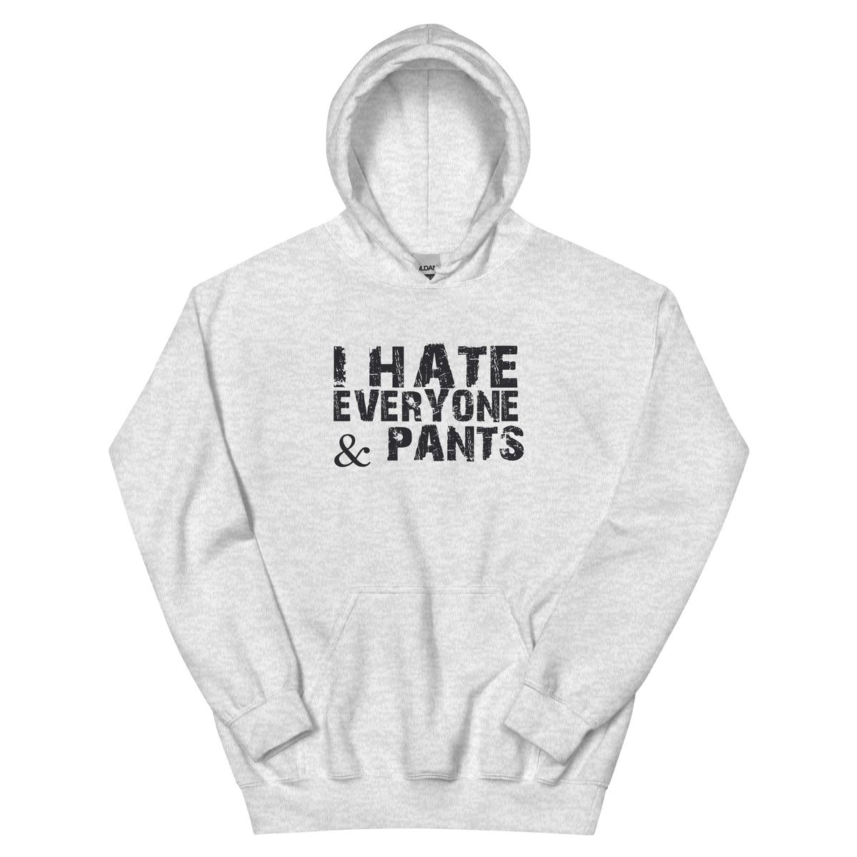 I Hate Everyone & Pants Unisex Hoodie