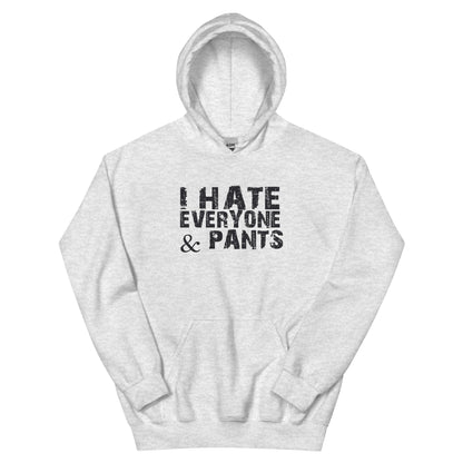I Hate Everyone & Pants Unisex Hoodie