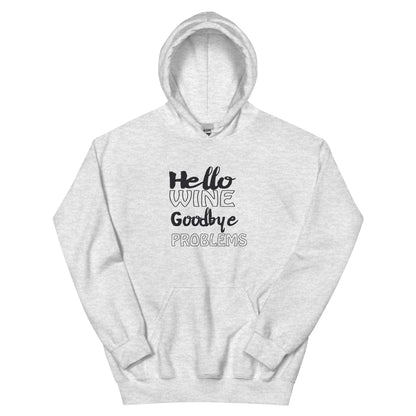 Hello Wine, Goodbye Problems Unisex Hoodie