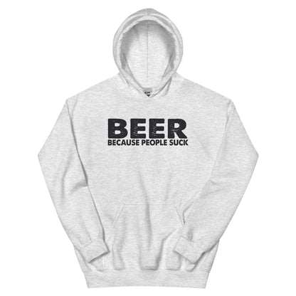 Beer Because People Suck Unisex Hoodie