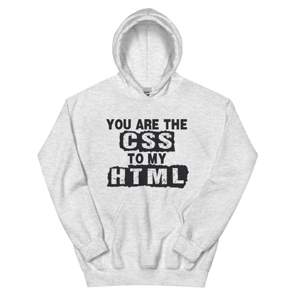 You Are the CSS to My HTML Unisex Hoodie