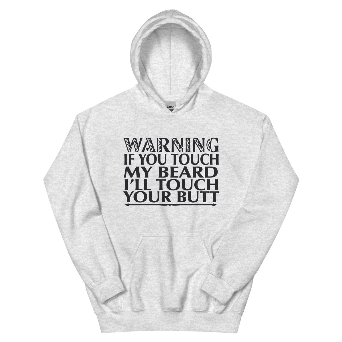 Warning: If You Touch My Beard I'll Touch Your Butt Unisex Hoodie