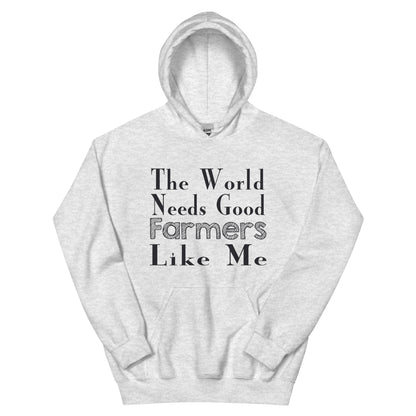 The World Needs Good Farmers Like Me Unisex Hoodie