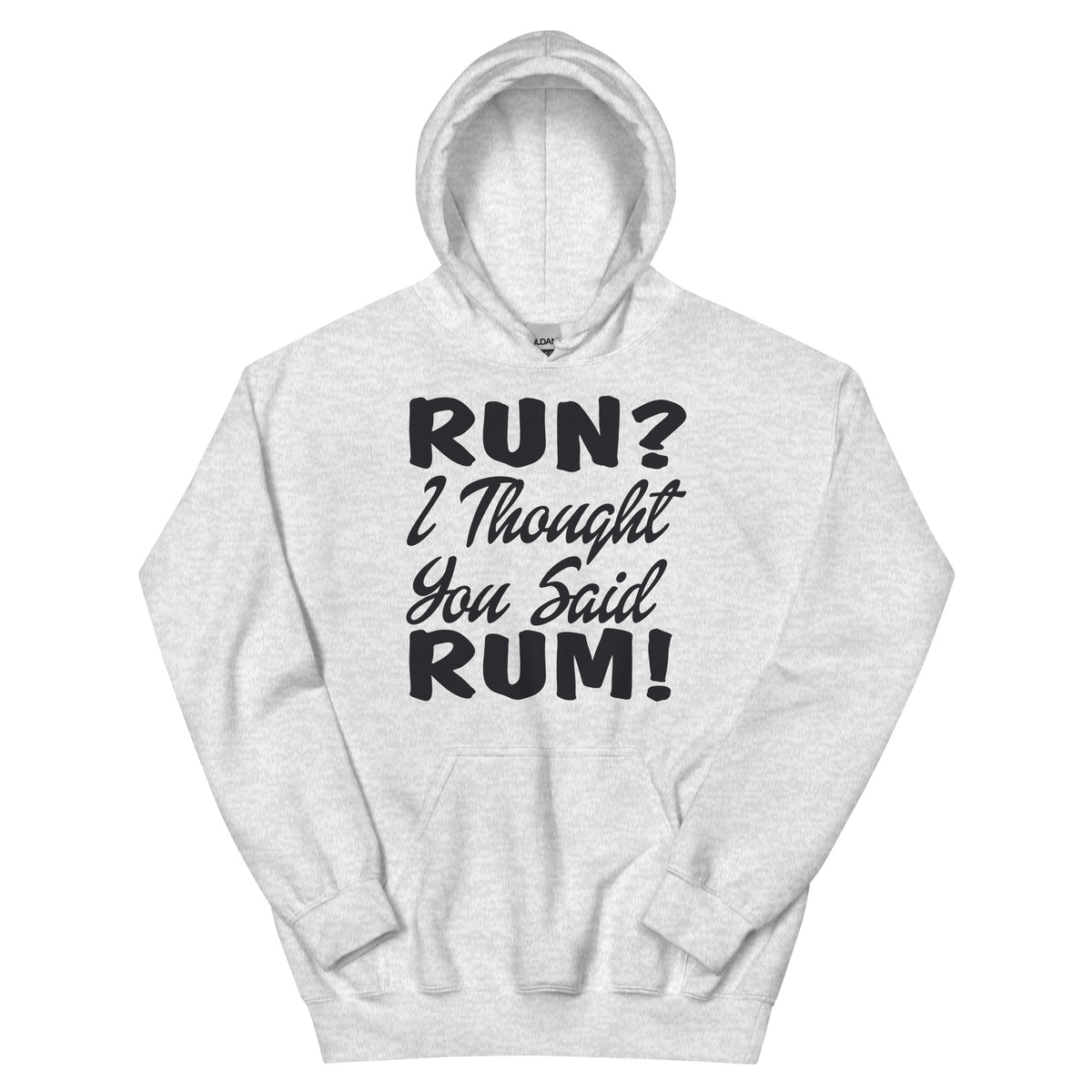Run? I Thought You Said Rum! Unisex Hoodie