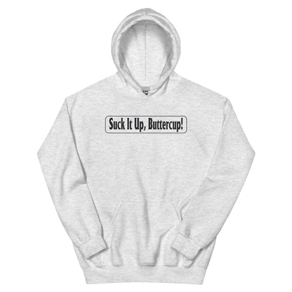 Suck It Up, Buttercup! Unisex Hoodie